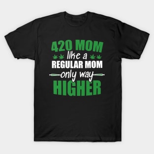 Weed Mom Like A Regular Mom Only Way Higher T-Shirt